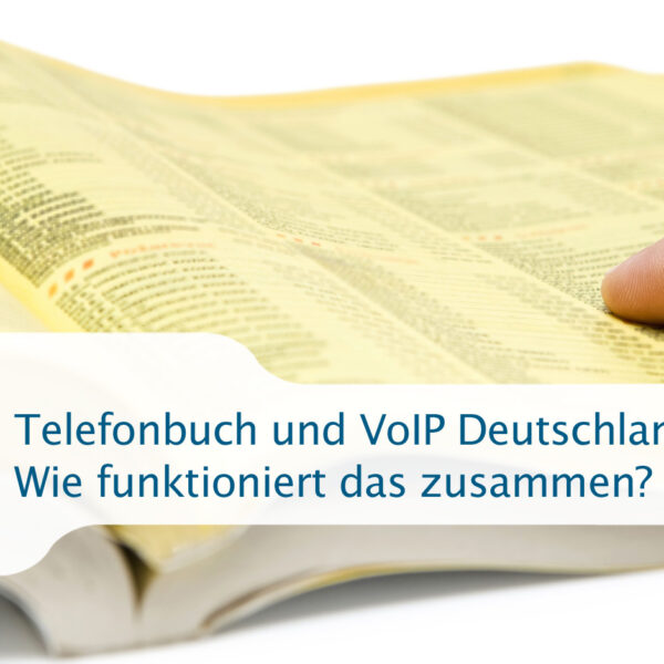 Telefonbuch und VoIP Deutschland - Wie funktioniert das zusammen?